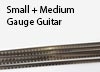 Small + Medium Gauge Guitar